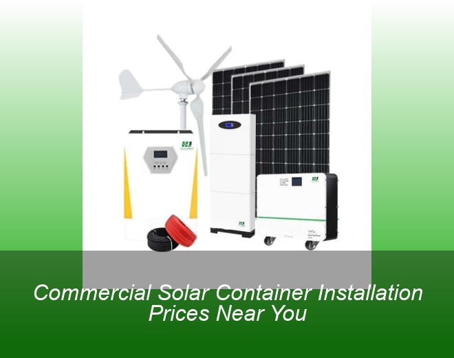 Commercial Solar Container Installation Prices Near You